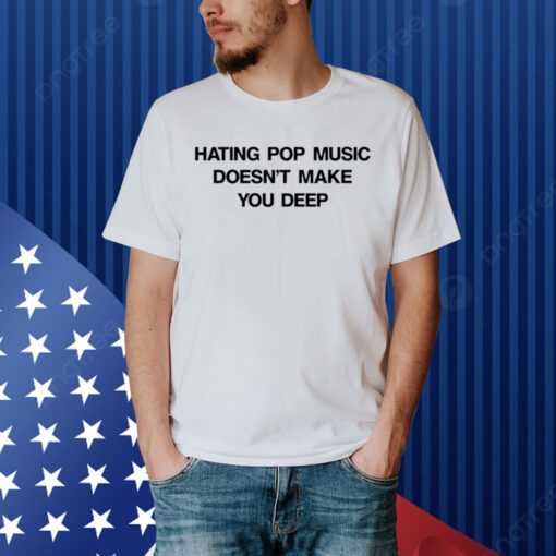 Dua Lipa Hungary Hating Pop Music Doesn't Make You Deep Shirt