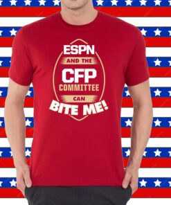 ESPN and the CFP Committee can BITE ME! FL State Shirt