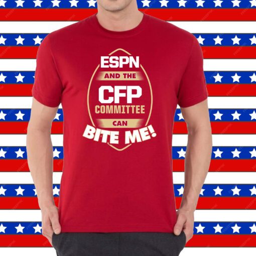 ESPN and the CFP Committee can BITE ME! FL State Shirt