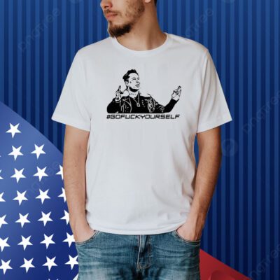 Elon Go Fuck Yourself Shirt