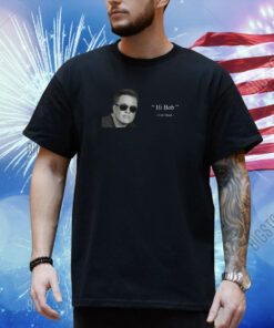 Elon Musk Hi Bob Shirt