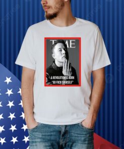 Elon Musk The Time A Revolution Is Born Go Fuck Yourself Shirt
