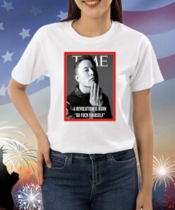 Elon Musk The Time A Revolution Is Born Go Fuck Yourself Shirts