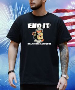 End It Baltimore Hardcore Shirt