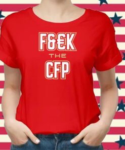 F&#K THE CFP FL State Shirts