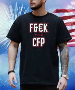 F&#K THE CFP Georgia Shirts