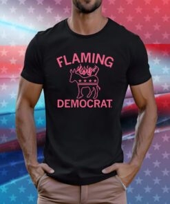 FLAMING DEMOCRAT T-T-SHIRTS