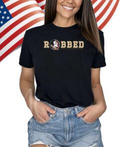 Florida State Seminoles Football Robbed Merch Shirts