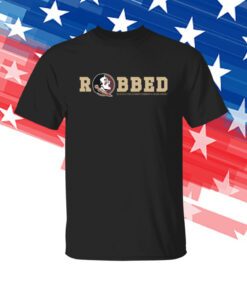 Florida State Seminoles Robbed Shirt