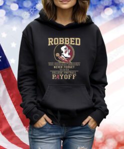 Florida State Seminoles The Ultimate Robbed Never Forget 12 3 23 College Football Payoff TShirts