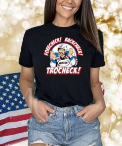 Forecheck Backcheck Trocheck Kapeesh TShirt