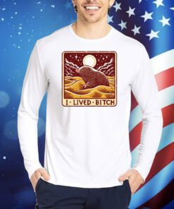 Fruitblush Golden Mole I Lived Bitch TShirts