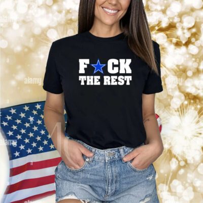 Fuck The Rest Dallas Cowboys Shirts