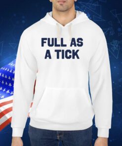 Full As A Tick TShirt
