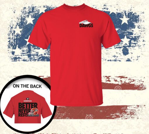 Georgia Bulldogs Football Better Never Rests Shirt