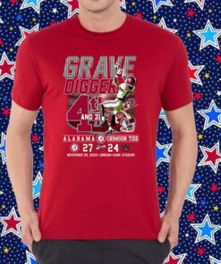 Grave Digger 4th And 31 Alabama Crimson Tide 27 – 24 Auburn Tigers November 25 2023 Jordan-Hare Stadium Shirt