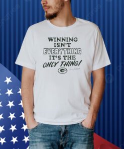 Green Bay Packers Winning Isn't Everything It's The Only Thing Vince Lombardi Shirt