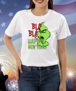 Grinch Bla Bla Happy New Year Shirts