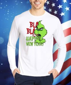 Grinch Bla Bla Happy New Year TShirts