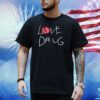 Grindhard Love Drug Shirt