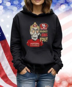 Haters Sillence! I Keel You San Francisco 49ers Hoodie TShirts