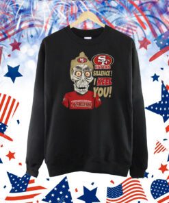 Haters Sillence! I Keel You San Francisco 49ers Hoodie TShirt