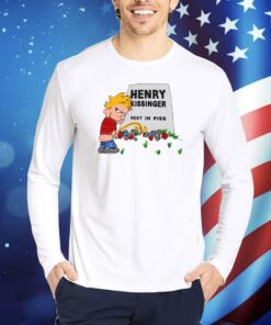 Henry Kissinger Rest In Piss Shirts