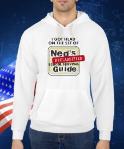 I Got Head On The Set Of Ned’s Declassified School Survival Guide TShirt