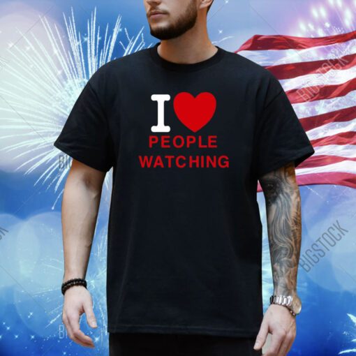 I Love People Watching Shirt