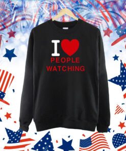 I Love People Watching TShirt