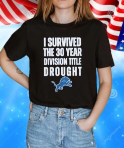 I Survived The 30 Year Division Title Drought Lions Sweatshirt