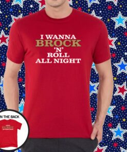 I Wanna Brock N Roll All Night And Purdy Everyday Shirt