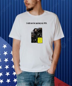I Will Not Be Paying My Pcn Penalty Charge Notice Shirt