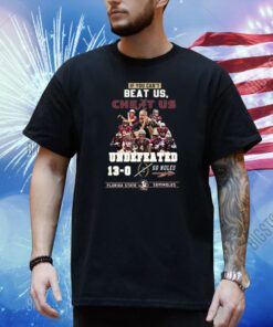 If You Can’t Beat Us, Cheat Us Undefeated 13-0 Go Noles Florida State Seminoles Shirt