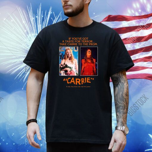 If You've Got A Taste For Terror Take Carrie To The Prom Carrie Shirt