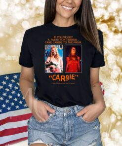 If You've Got A Taste For Terror Take Carrie To The Prom Carrie TShirts