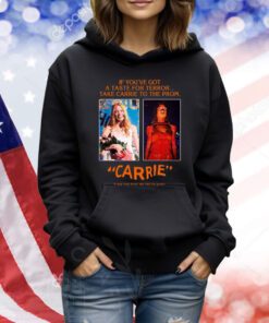 If You've Got A Taste For Terror Take Carrie To The Prom Carrie Shirts