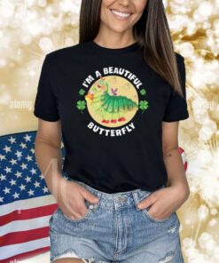 I'm A Beautiful Butterfly Shirts