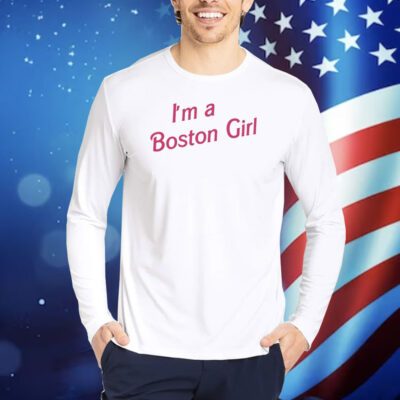 I'm A Boston Girl TShirts