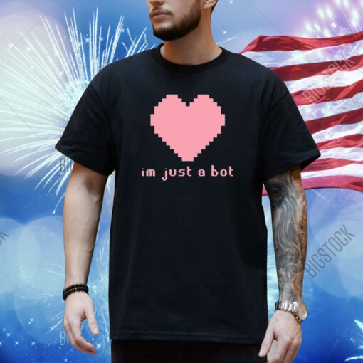 Im Just A Bot Heart Shirt