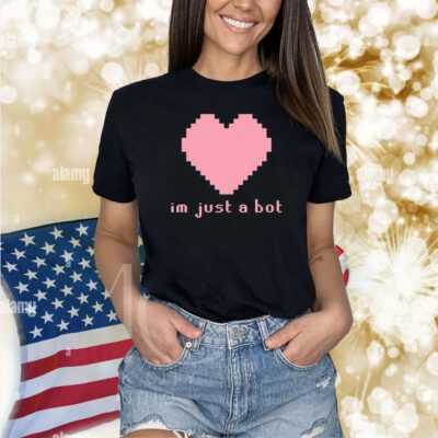 Im Just A Bot Heart Shirts