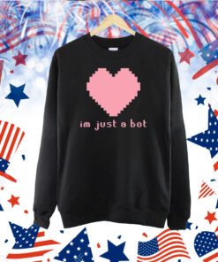 Im Just A Bot Heart TShirt