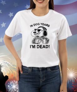 In Dog Snoopy Years I'm Dead Shirts