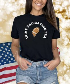 In My Tailgating Era TShirt