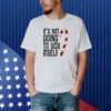It’s Not Going To Lick It Self Shirt