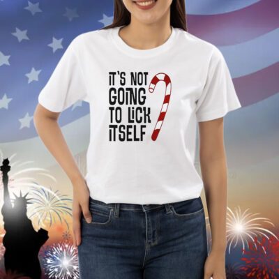 It’s Not Going To Lick It Self Shirts