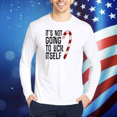 It’s Not Going To Lick It Self TShirts