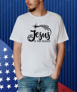 Jesus is the Reason , Xmas Jesus Lover Shirts
