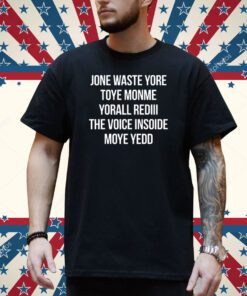 Jone Waste Yore Toye Monme Yorall Rediii The Voice Shirt