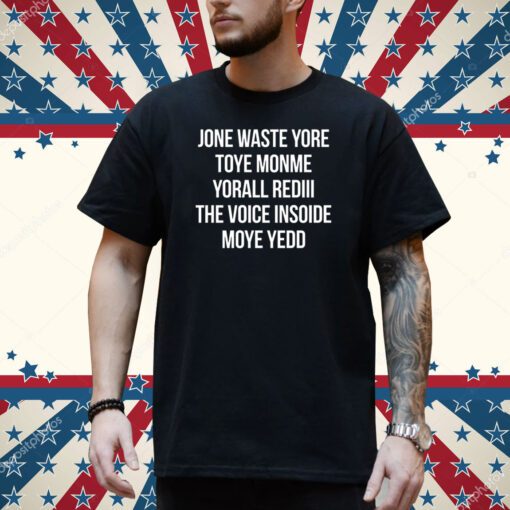 Jone Waste Yore Toye Monme Yorall Rediii The Voice Shirt